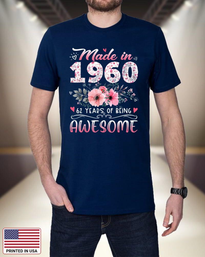 Made In 1960 Floral 62nd Birthday 62 Years Of Being Awesome rrt6m