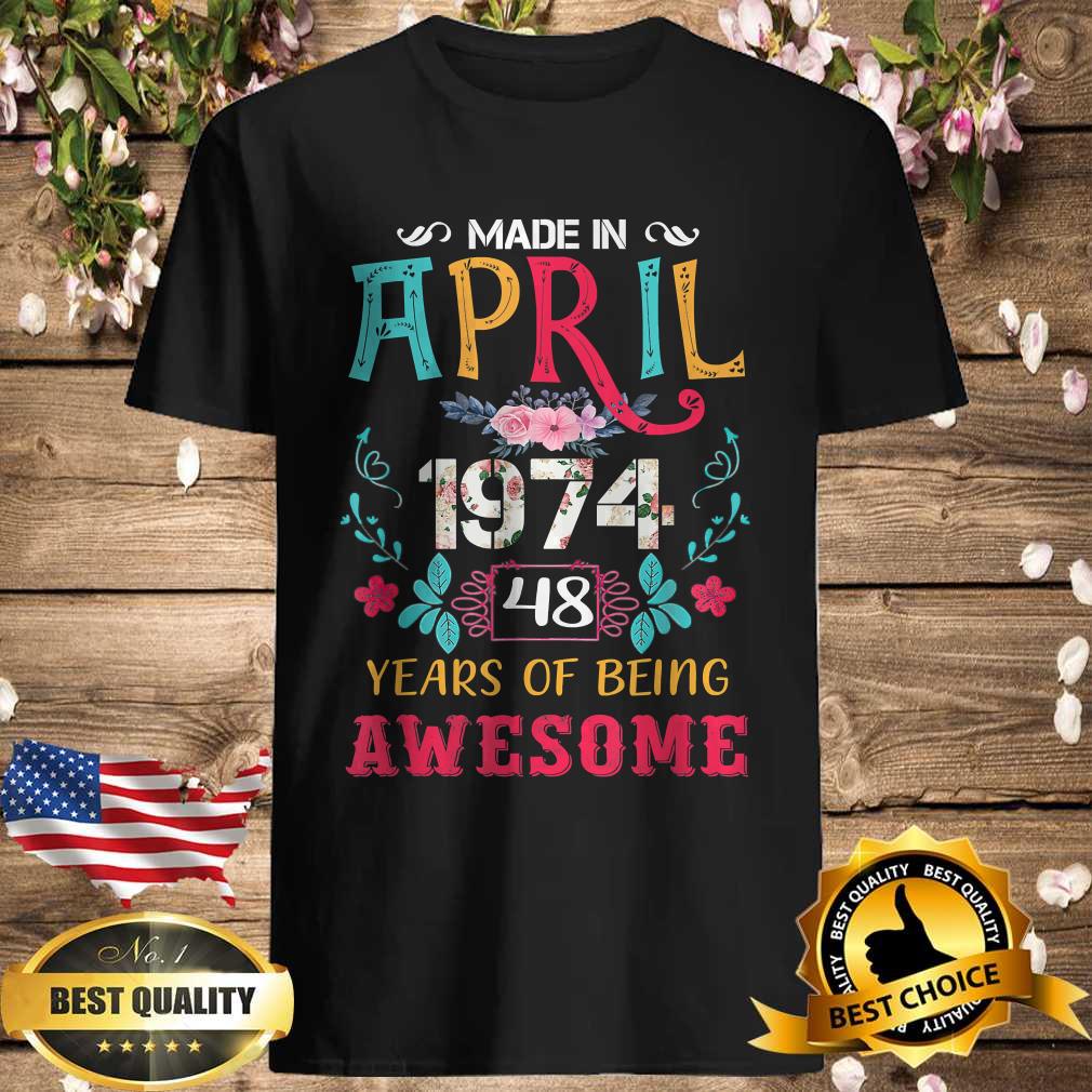 Made In  April 1974 48 years Of being Awesome T-Shirt