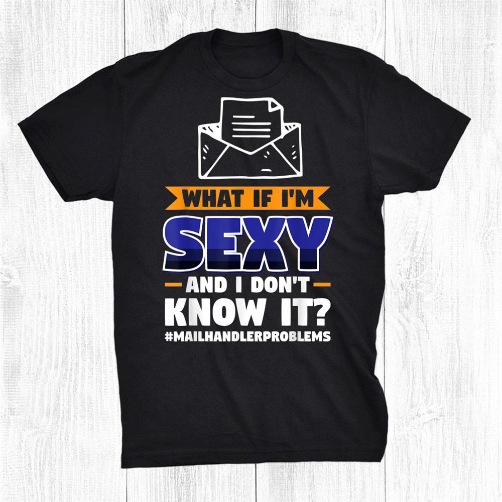 Mail Handler Job Colleague And Coworker Sexy Shirt