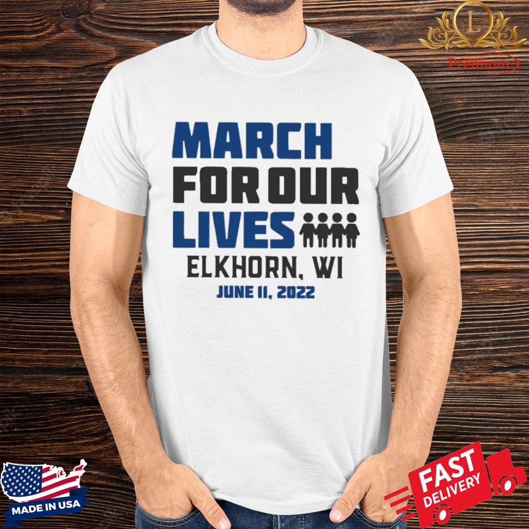 March For Our Lives Elkhorn WI June 11 2022 Shirt