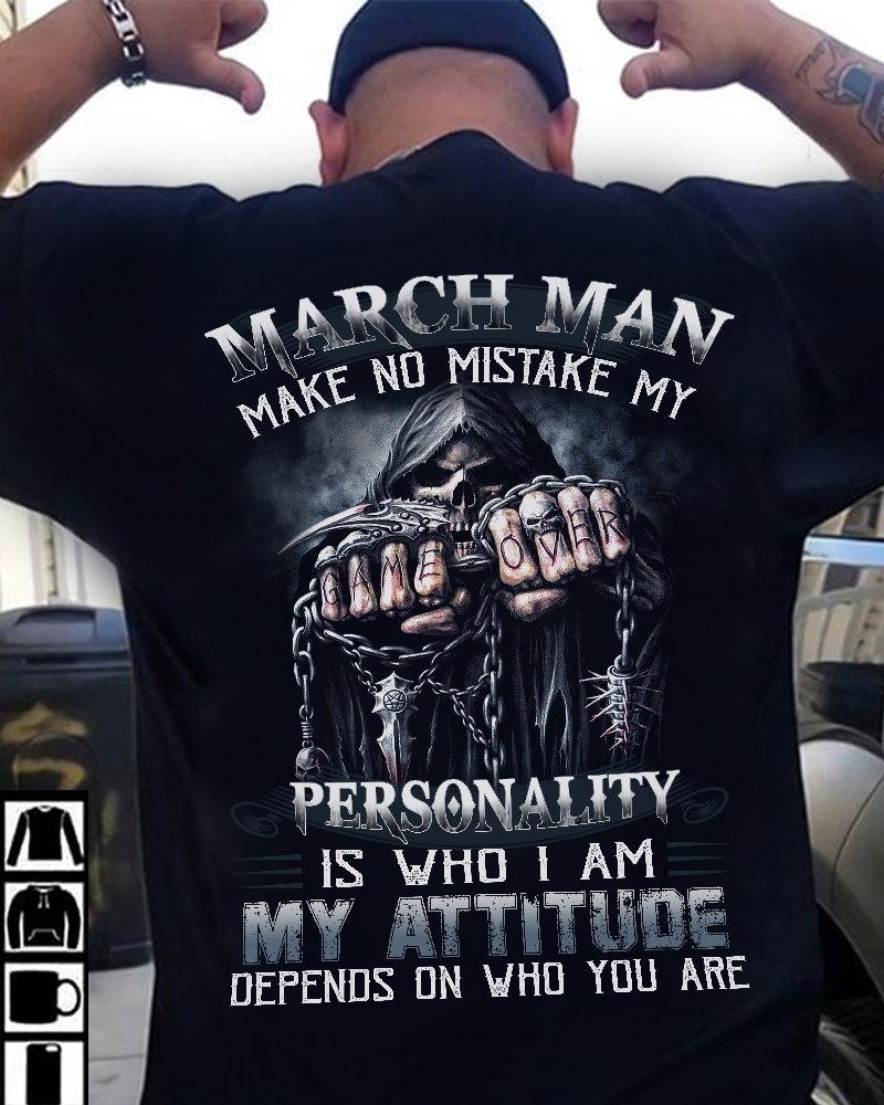 March man make no mistake my personality is who I am