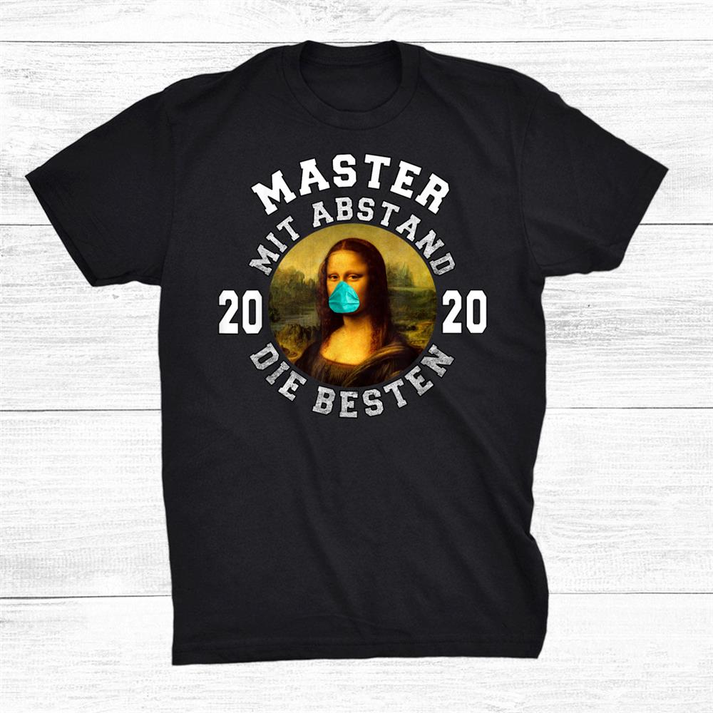 Master 2020 Mit Abstand Die Besten I Uni Graduation Shirt