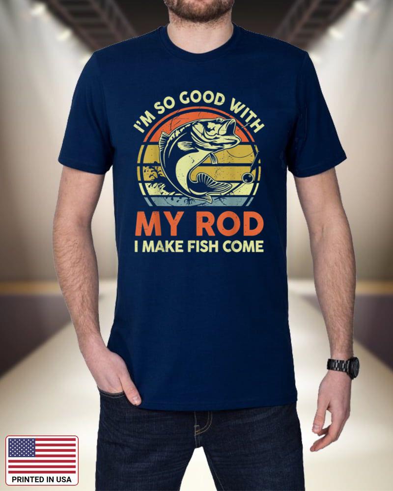 Mens Fathers Day Gift Fishing Dad Shirts I'm So Good With My Rod RYbpX