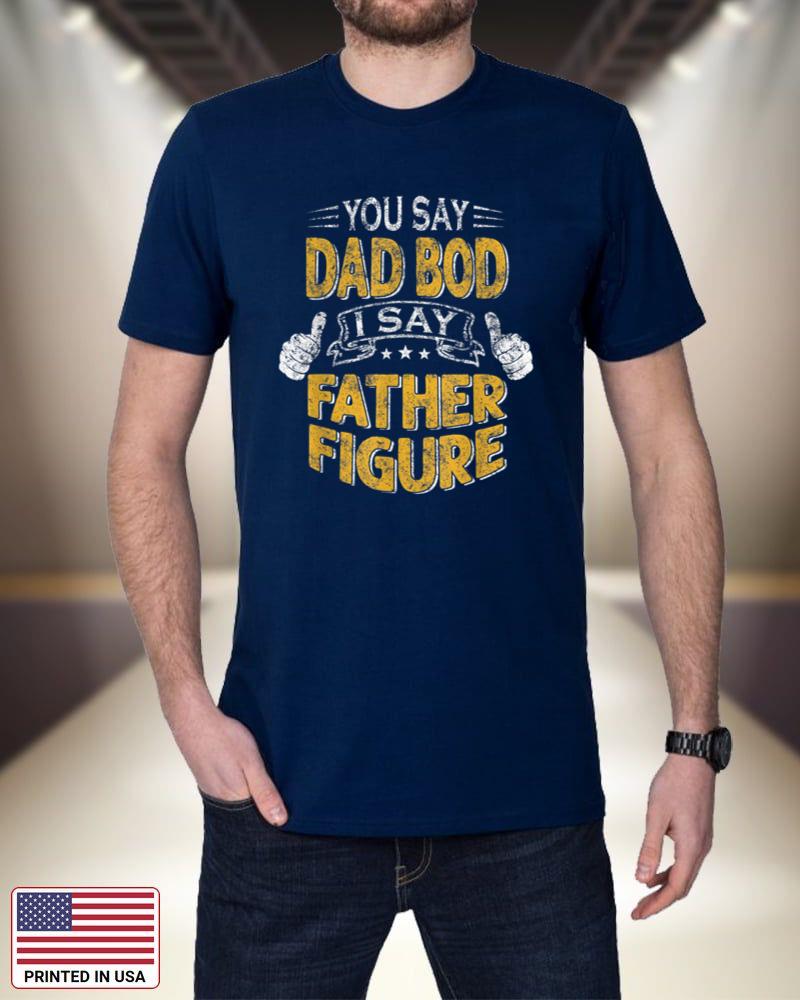 Mens Funny Daddy You Say Dad Bod I Say Father Figure Beer Da TsGev