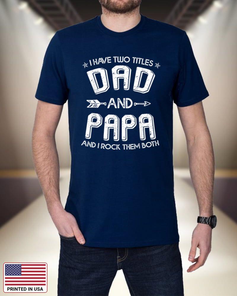 Mens Funny Papa Shirts For Men  I Have Two Titles Dad And Papa 9shEl