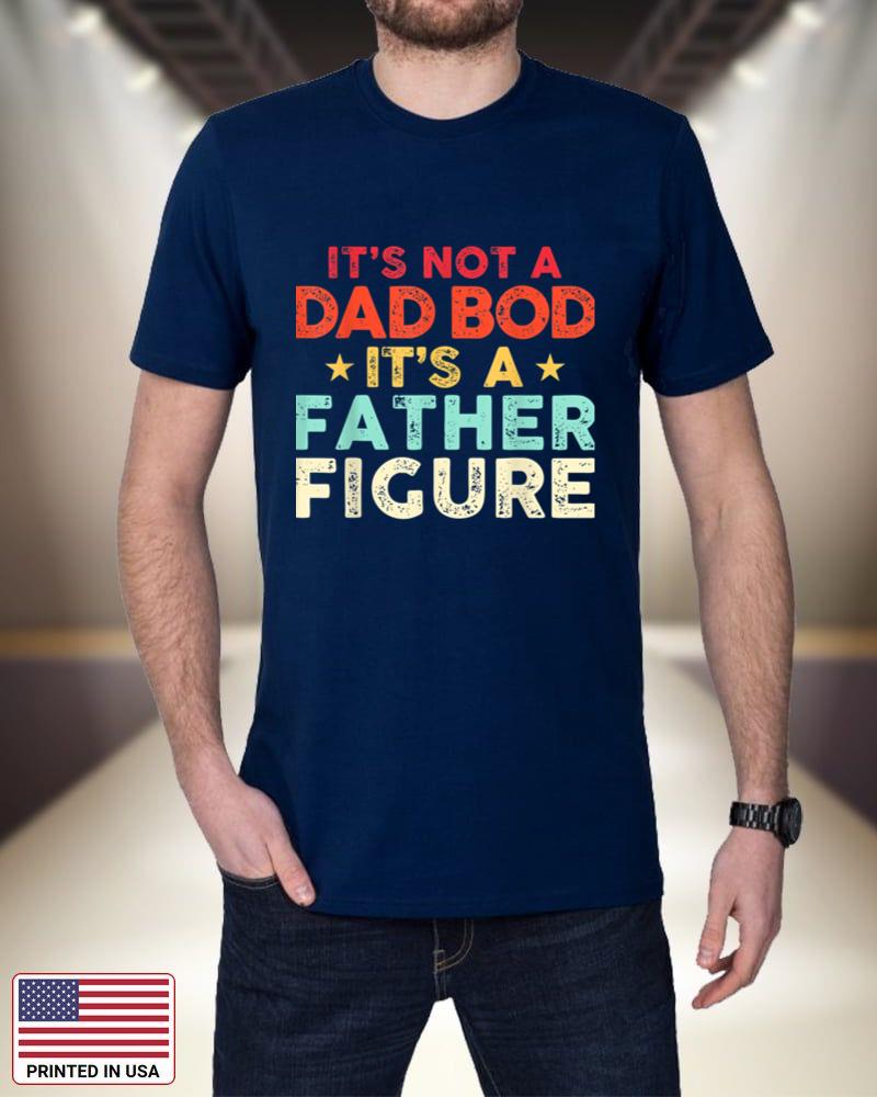 Mens It's Not A Dad Bod - It's A Father Figure - Father's Day fsiN1