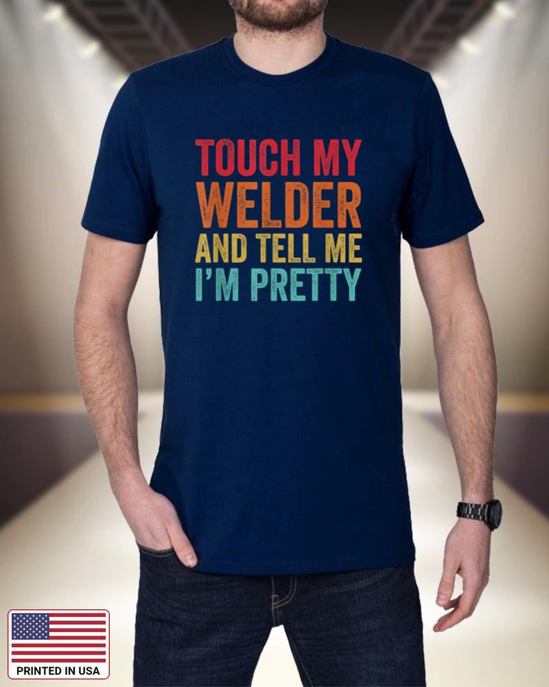 Mens Touch My Welder Funny Welding uZg12