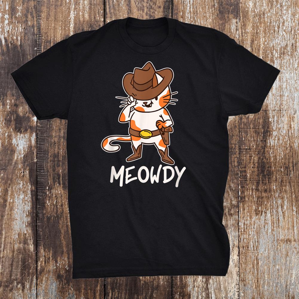 Meowdy Cat Cowboy Hat Howdy Pun Funny Texan Greeting Texas Shirt