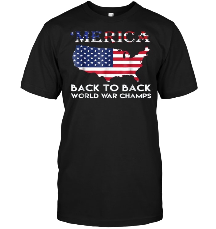 Merica Back To Back World War Champ Patriotic 4th July