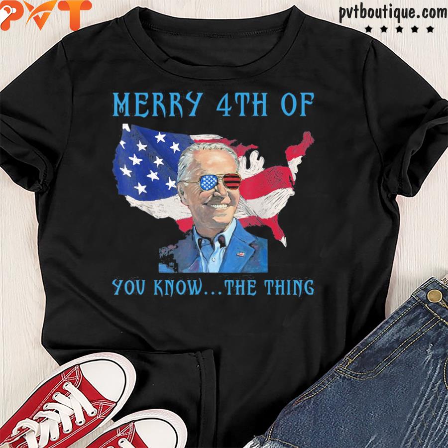 Merry 4th of you know the thing Biden meme 4th of july shirt
