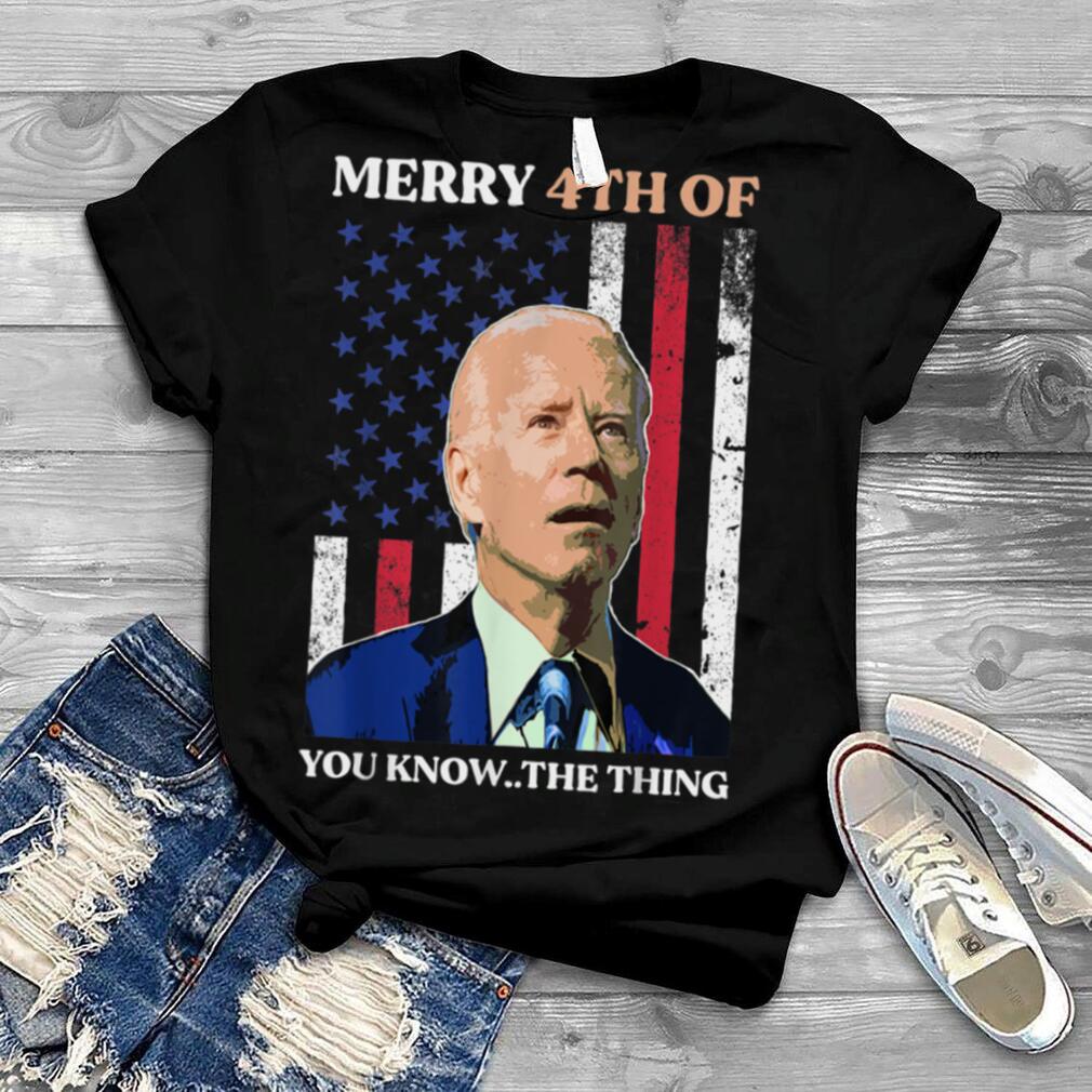 Merry 4th of You Know.T Shirt Happy 4th of July Biden T Shirt