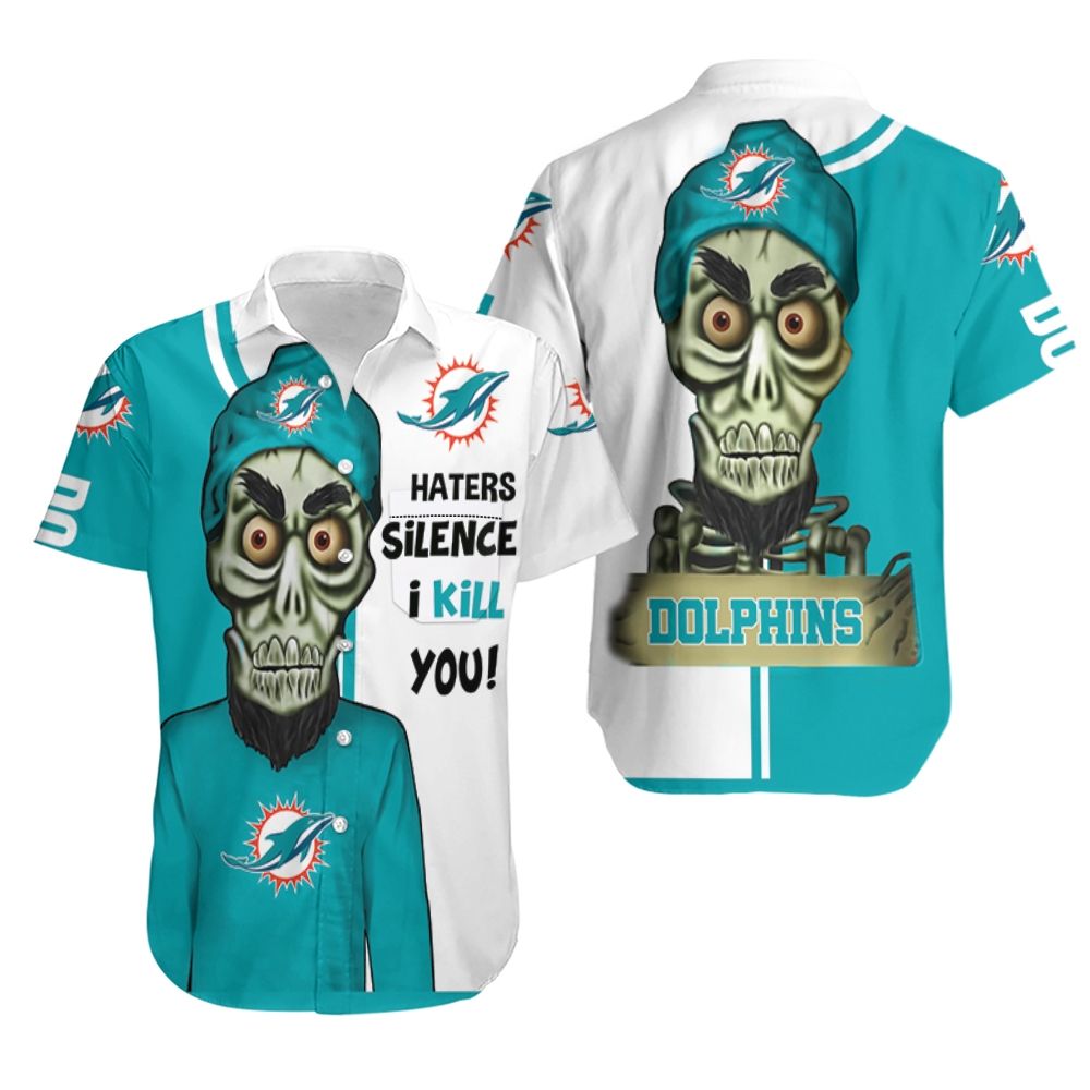 Miami Dolphins Haters I Kill You 3D Hawaiian Shirt