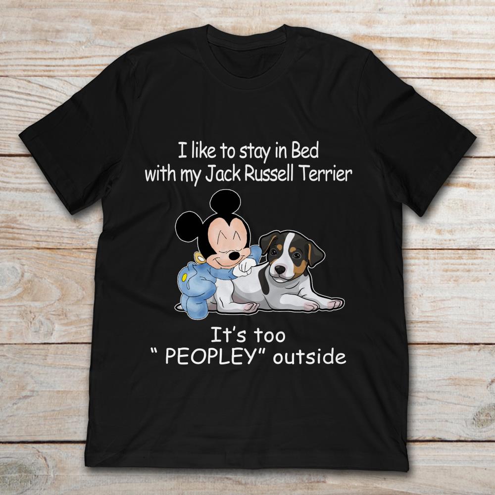 Mickey I Like To Stay In Bed With My Jack Russell Terrier It’s Too Peopley Outside