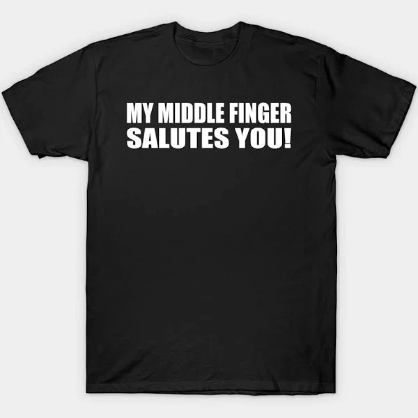 Middle Finger Salute T Shirt Middle Finger