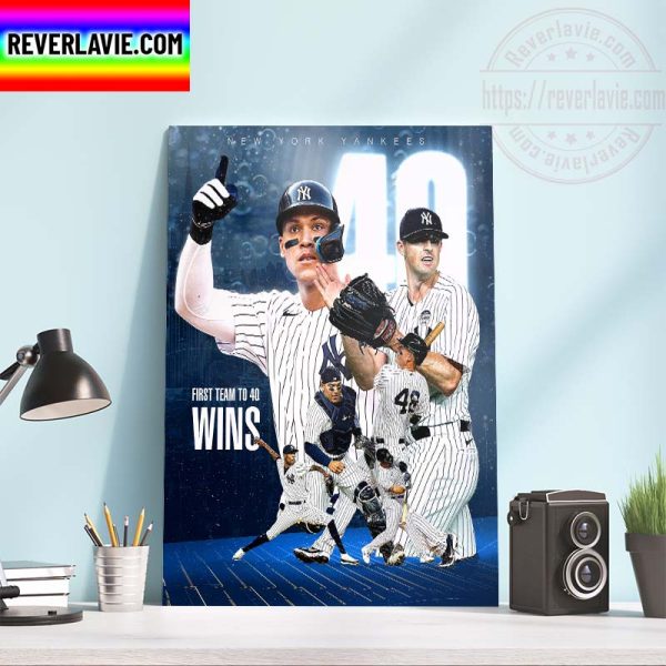 MLB New York Yankees The First Team In MLB To 40 Wins Home Decor Poster Canvas