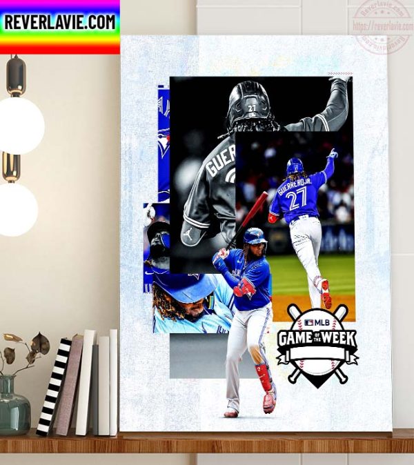MLB Toronto Blue Jays Vladimir Guerrero Jr Game Of The Week Home Decor Poster Canvas