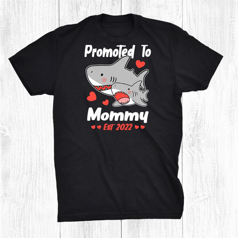 Mommy Gift Promoted To Mommy Est 2022 Cute Shark Shirt