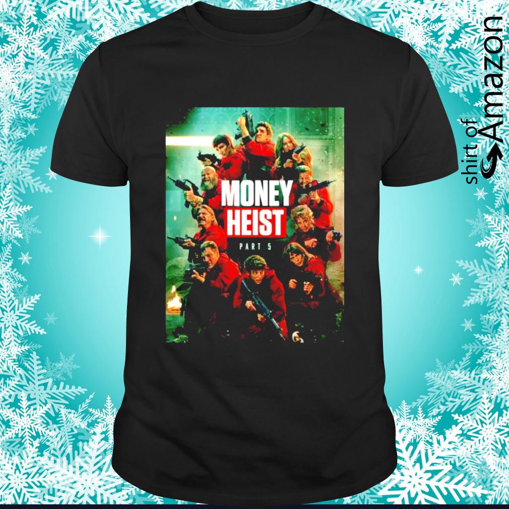 Money Heist Part 5 Poster shirt