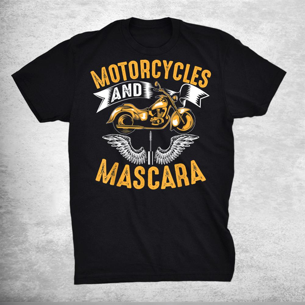 Motorcycles And Mascara Cute Makeup Motor Lover Shirt