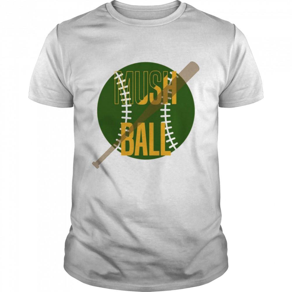 Mush Ball Is Back Softball shirt