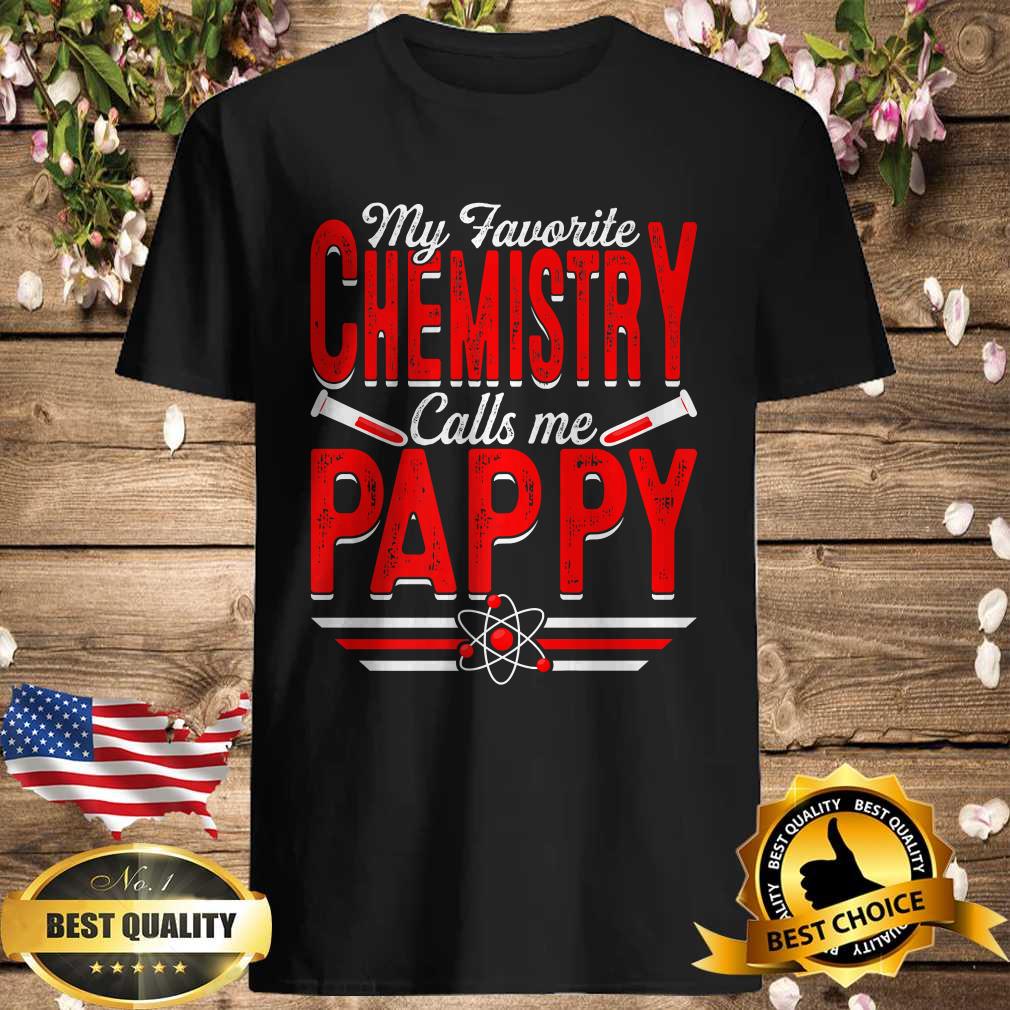 My Favorite Chemistry Calls Me Pappy T-Shirt