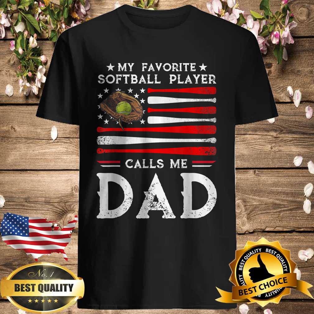 My favorite softball player calls me dadsoftball dad shirt