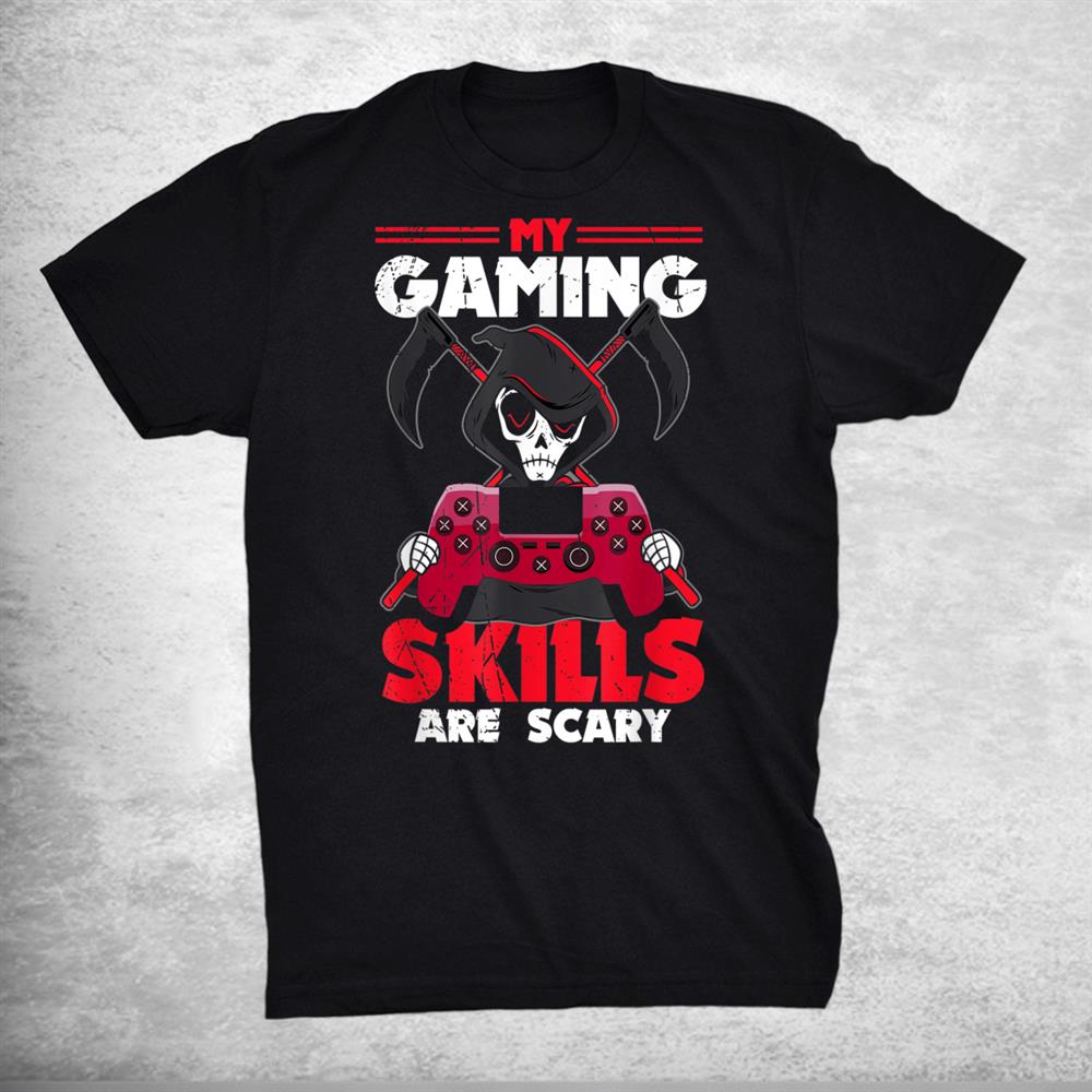 My Gaming Skills Are Scary Halloween Shirt