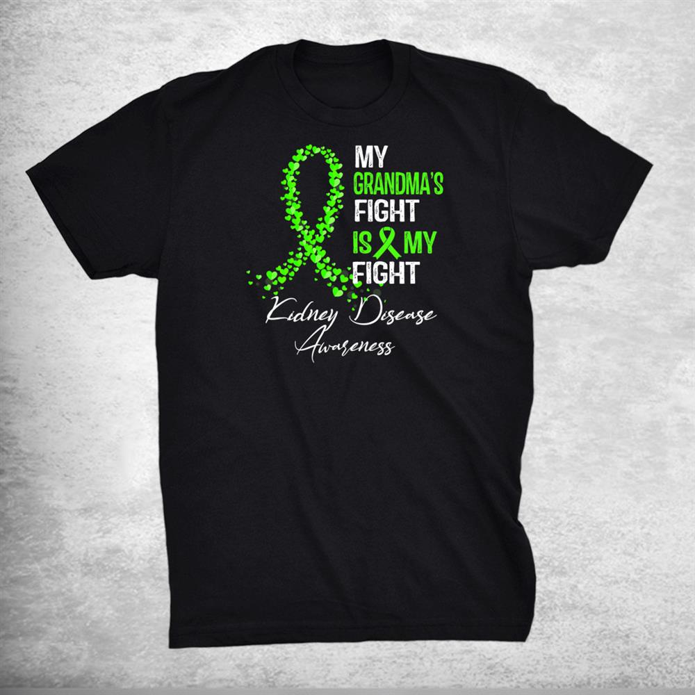 My Grandmas Fight Is My Fight Kidney Disease Awareness Shirt