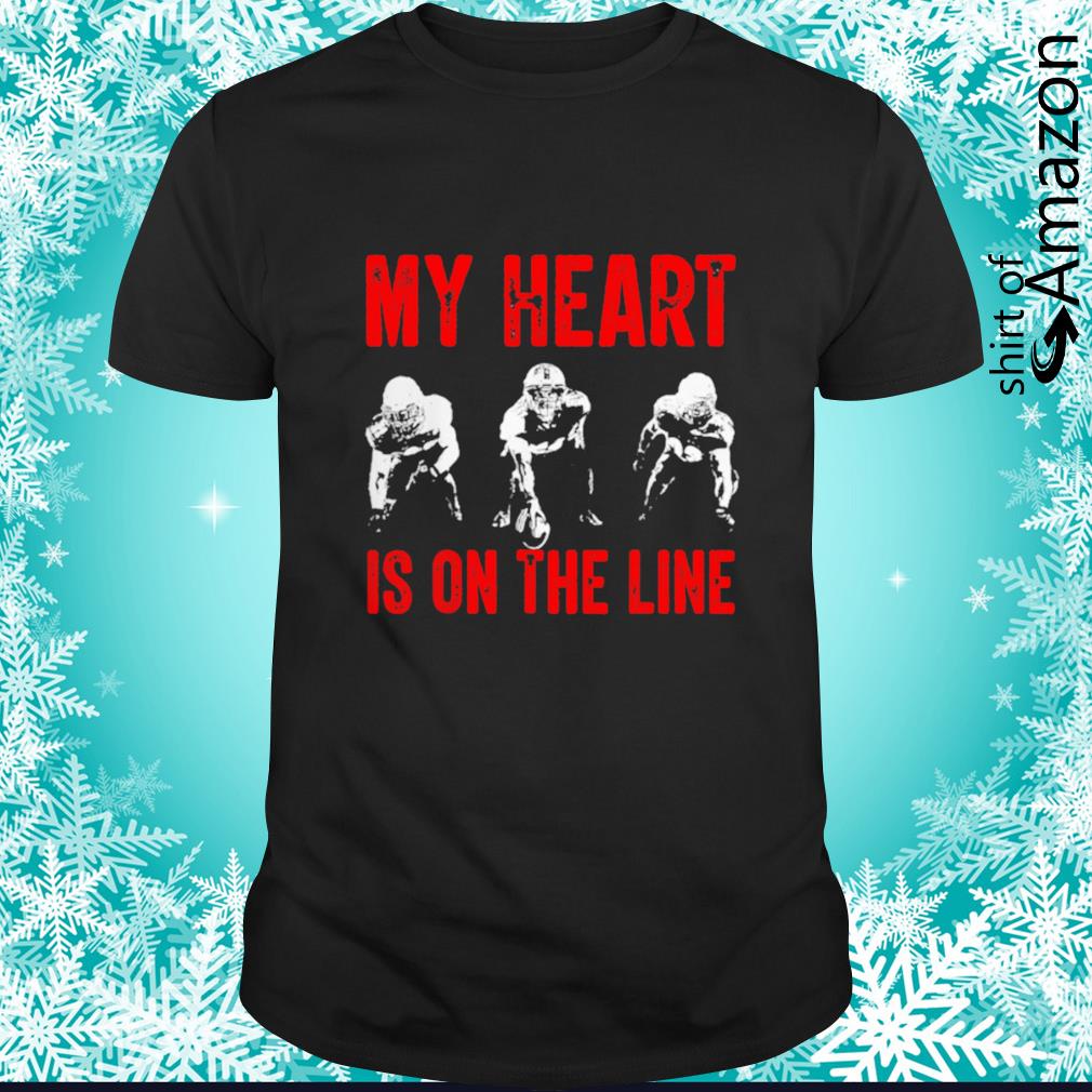 My heart is on the line American football shirt
