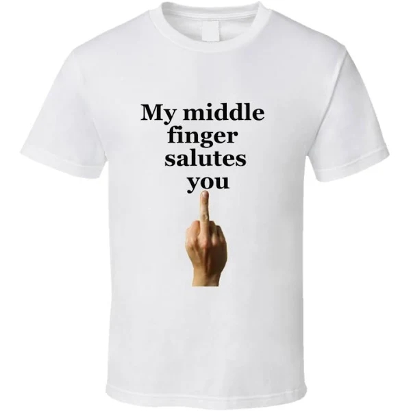 My Middle Finger Salutes You T Shirt