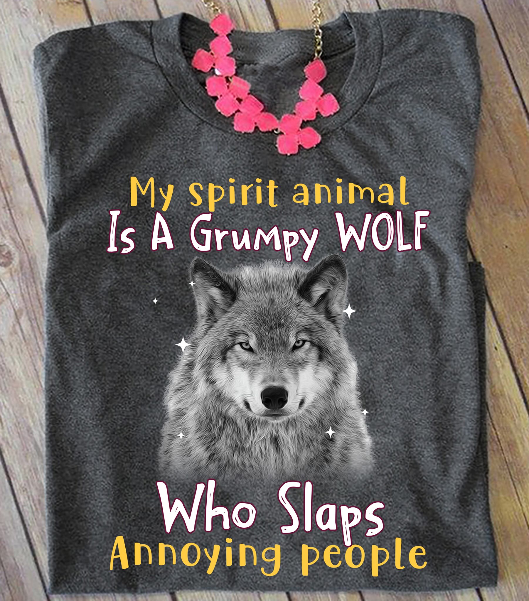My spirit animal is a grumpy wolf who slaps annoying people
