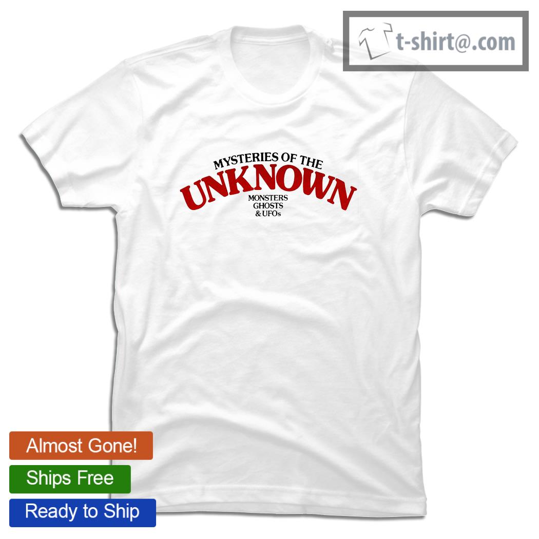 Mysteries of the unknown Monsters Ghosts and UFOs shirt
