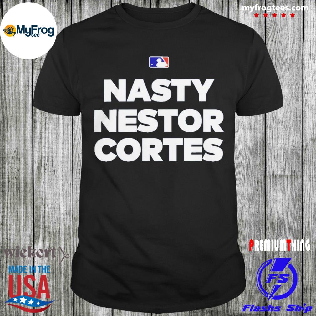 Nasty nestor cortes new york yankees shirt