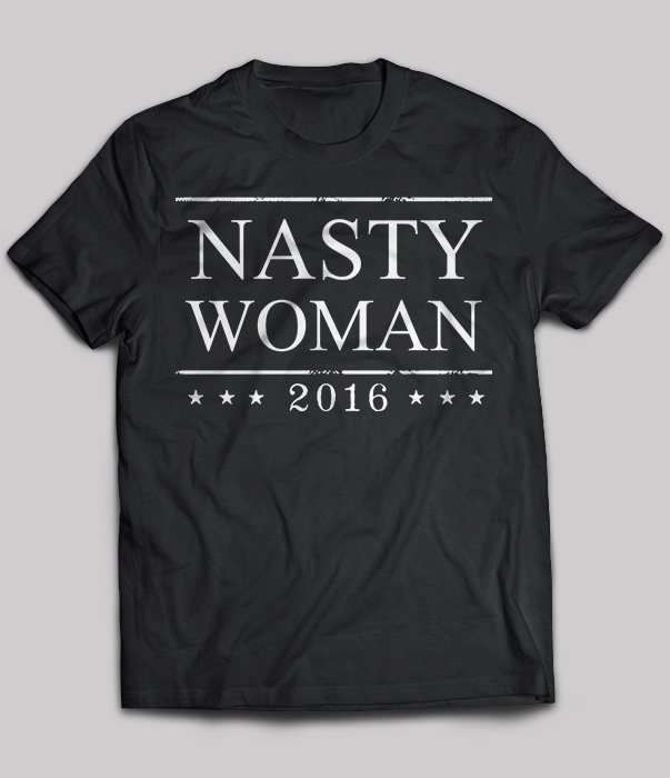 Nasty Woman 2016 For President