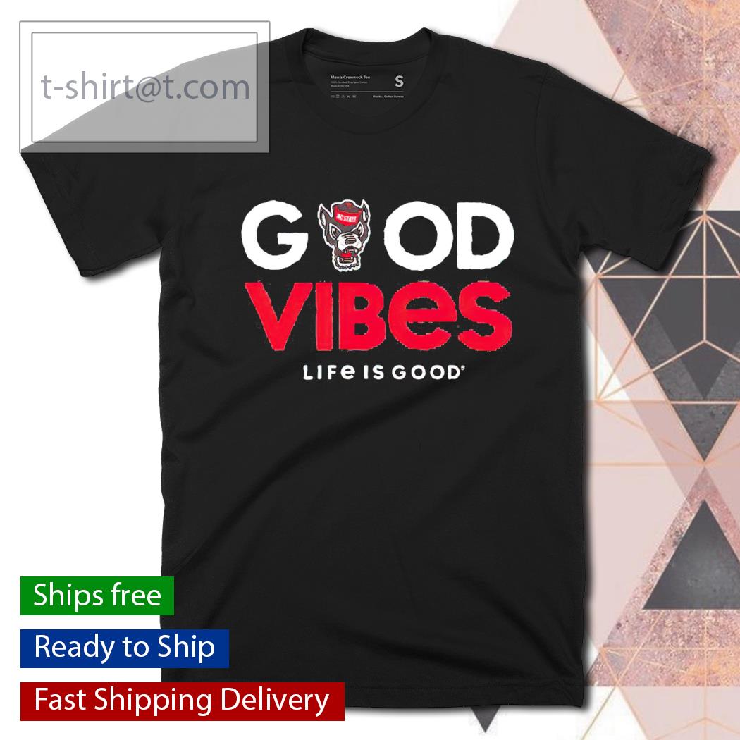 NC State Wolfpack Good Vibes Life Is Good shirt