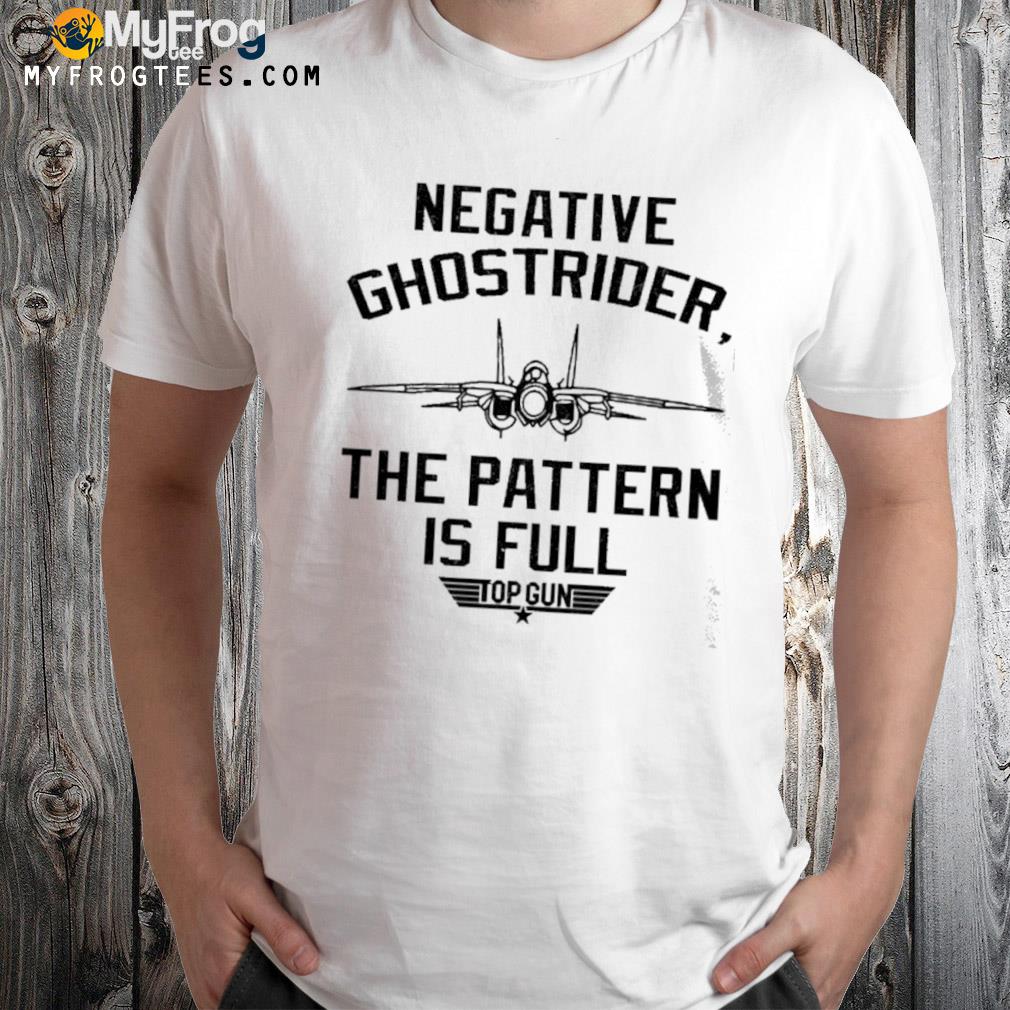 Negative ghostrider the pattern is full top gun shirt