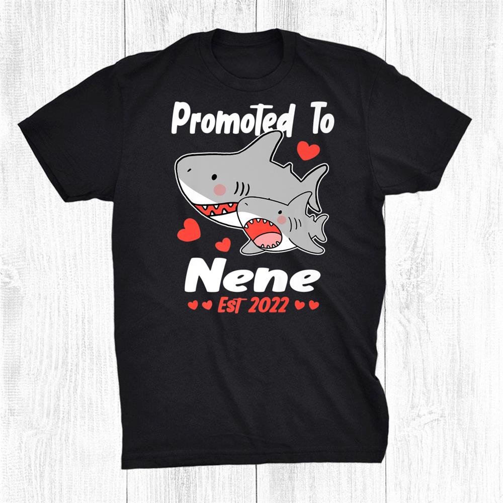 Nene Gift Promoted To Nene Est 2022 Cute Shark Shirt