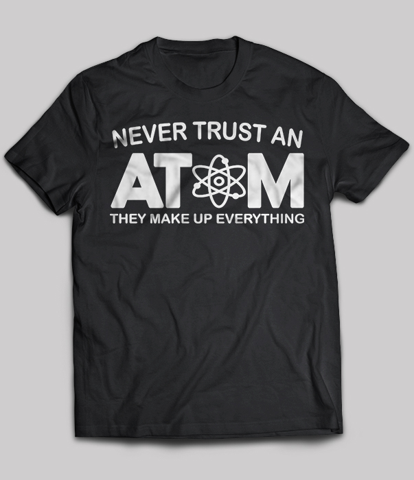 Never Trust An ATOM They Make Up Everything