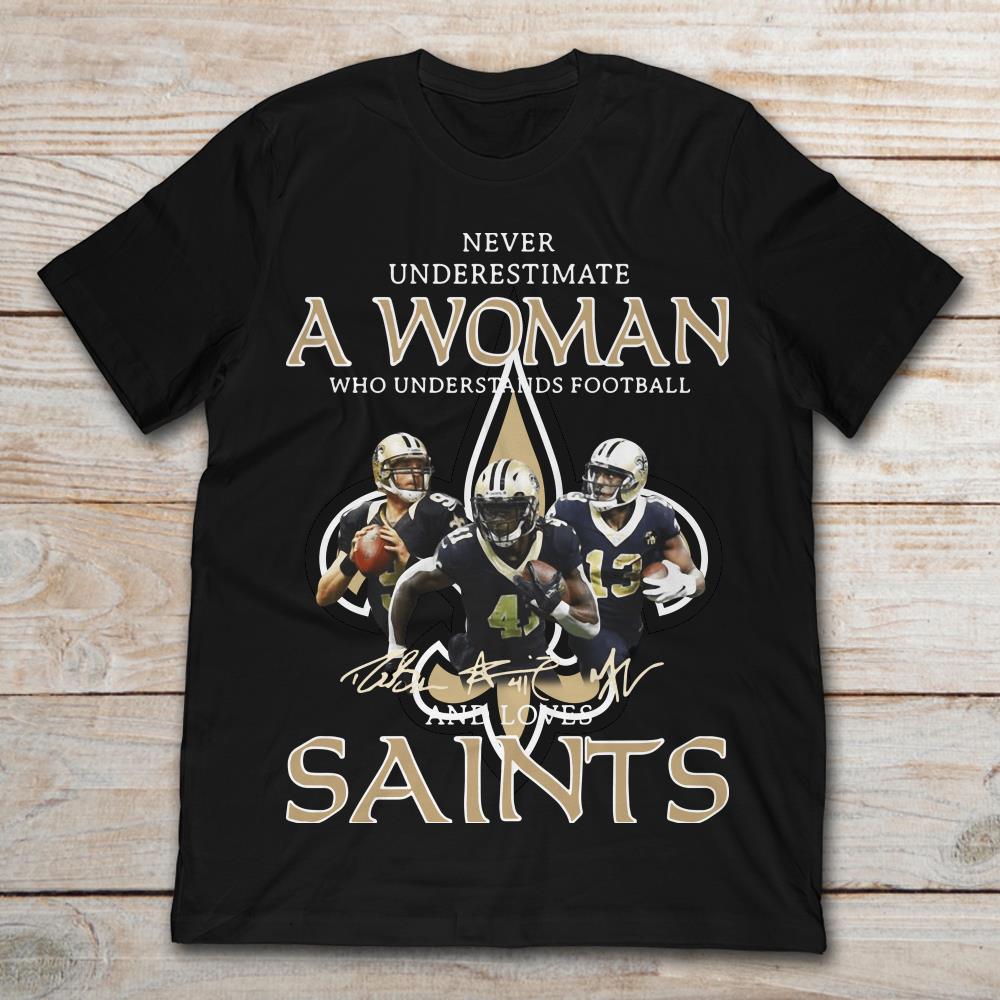 Never Underestimate A Woman Who Understand Football And Love Orleans Saints