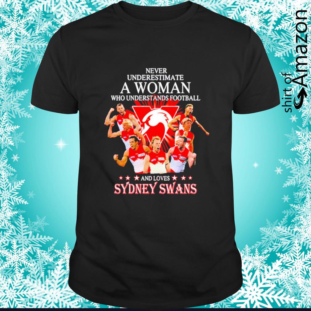 Never underestimate a woman who understands football and loves Sydney Swans shirt
