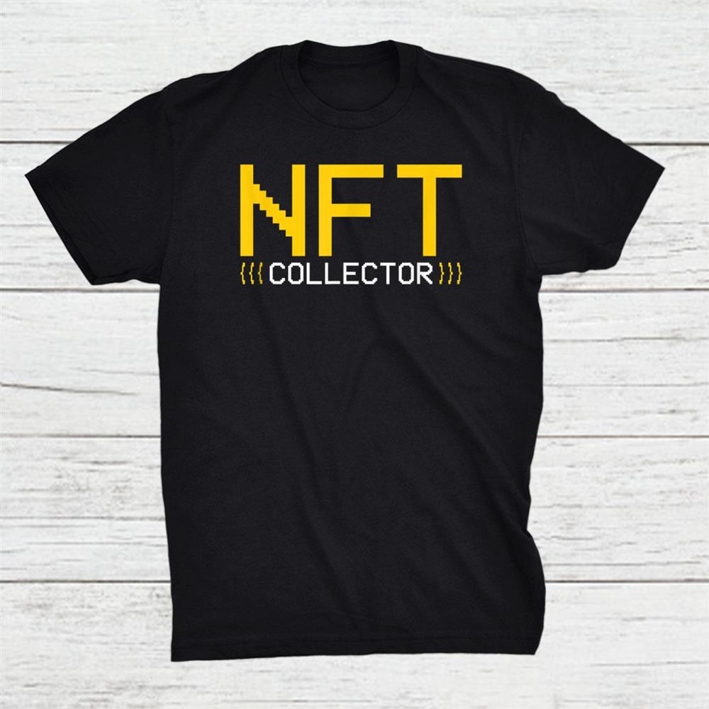 Nft Collector Non Fungible Token Crypto Art Nft Shirt