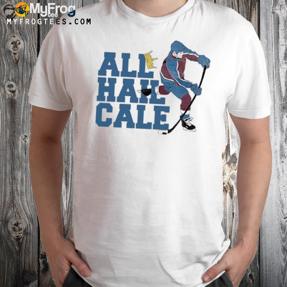 Nhl Colorado Avalanche Cale Makar All Hail Cale Shirt