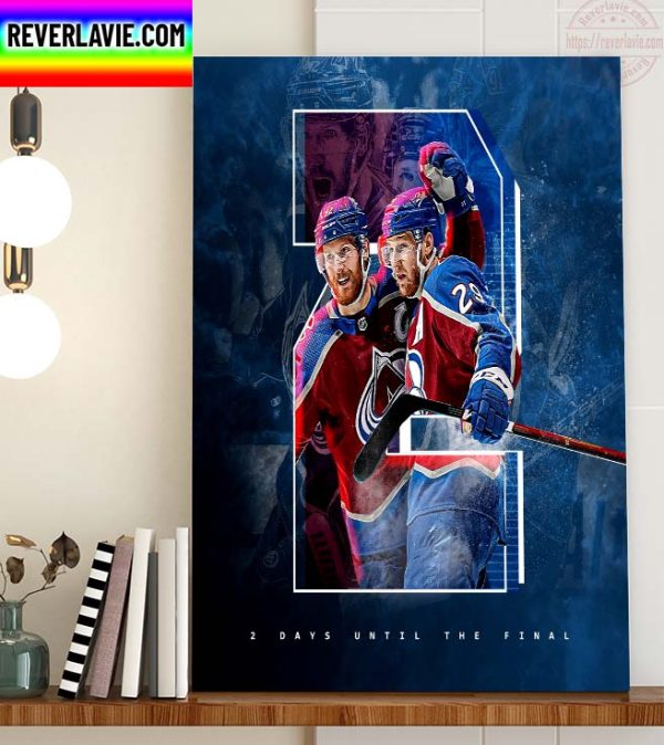 NHL Stanley Cup Final Colorado Avalanche 2 Days Until The Final Home Decor Poster Canvas