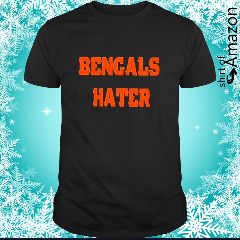 Nice Bengals Hater t-shirt