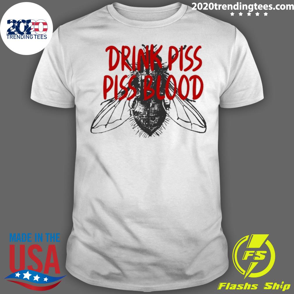 Nice drink Piss Piss Blood Shirt