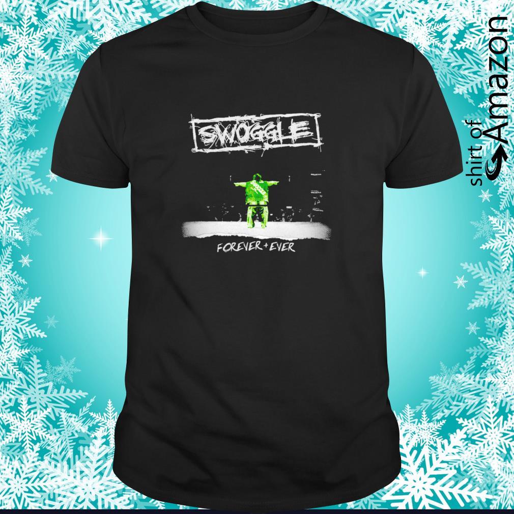 Nice Forever Ever Swoggle shirt