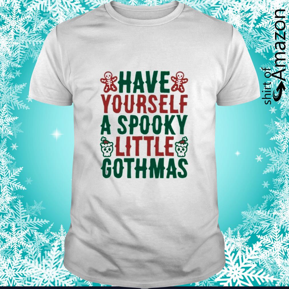 Nice Have yourself a spooky little gothmas t-shirt