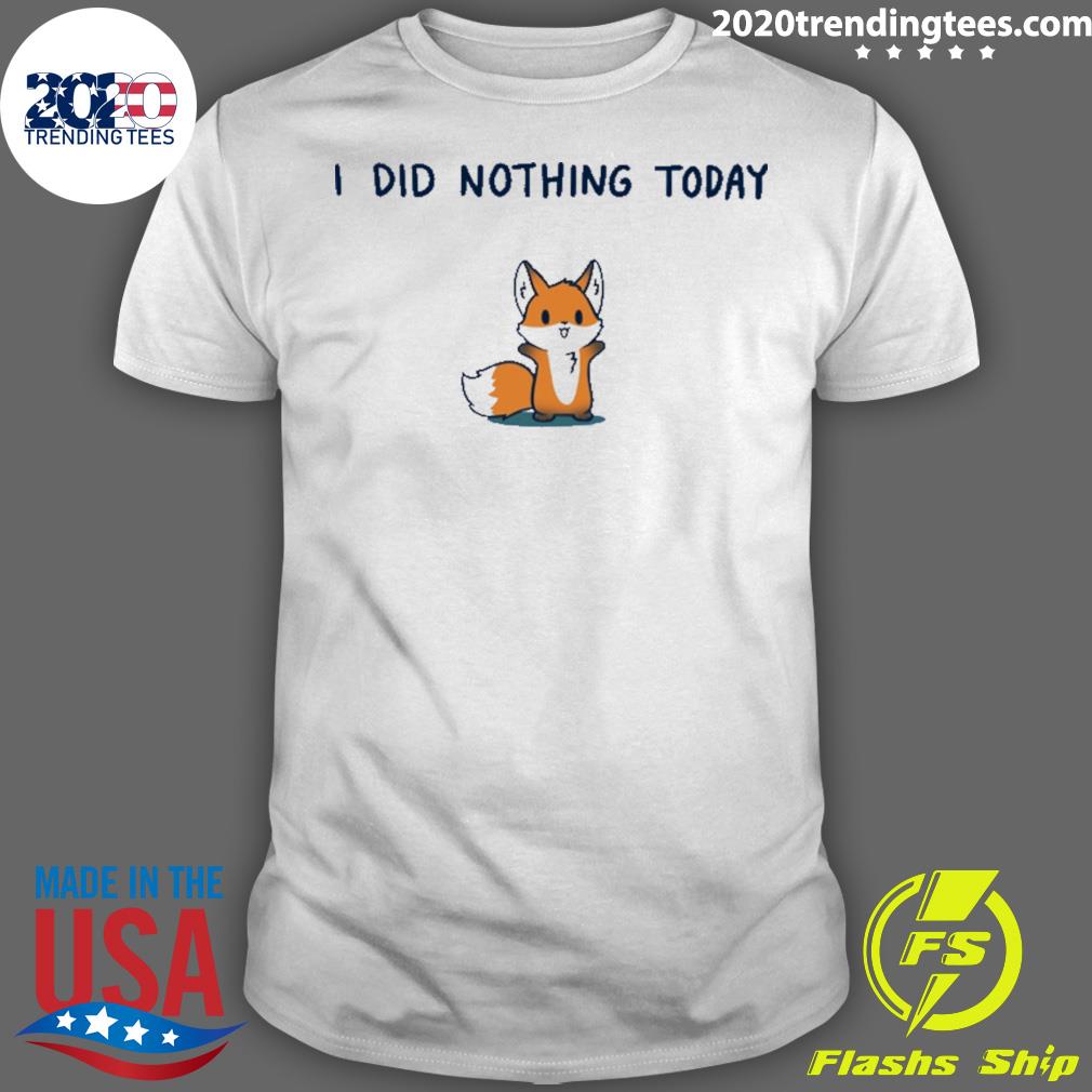 Nice i Did Nothing Today Shirt