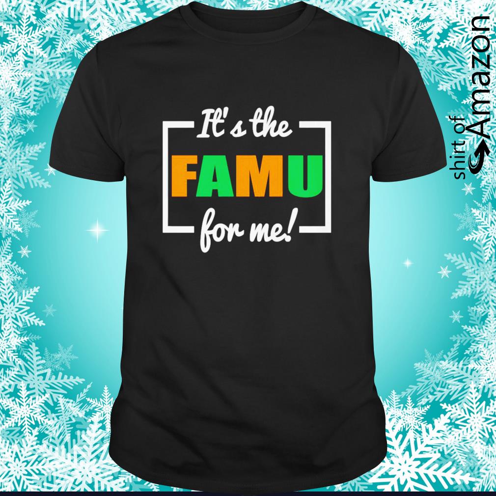 Nice It’s the FAMU for me t-shirt
