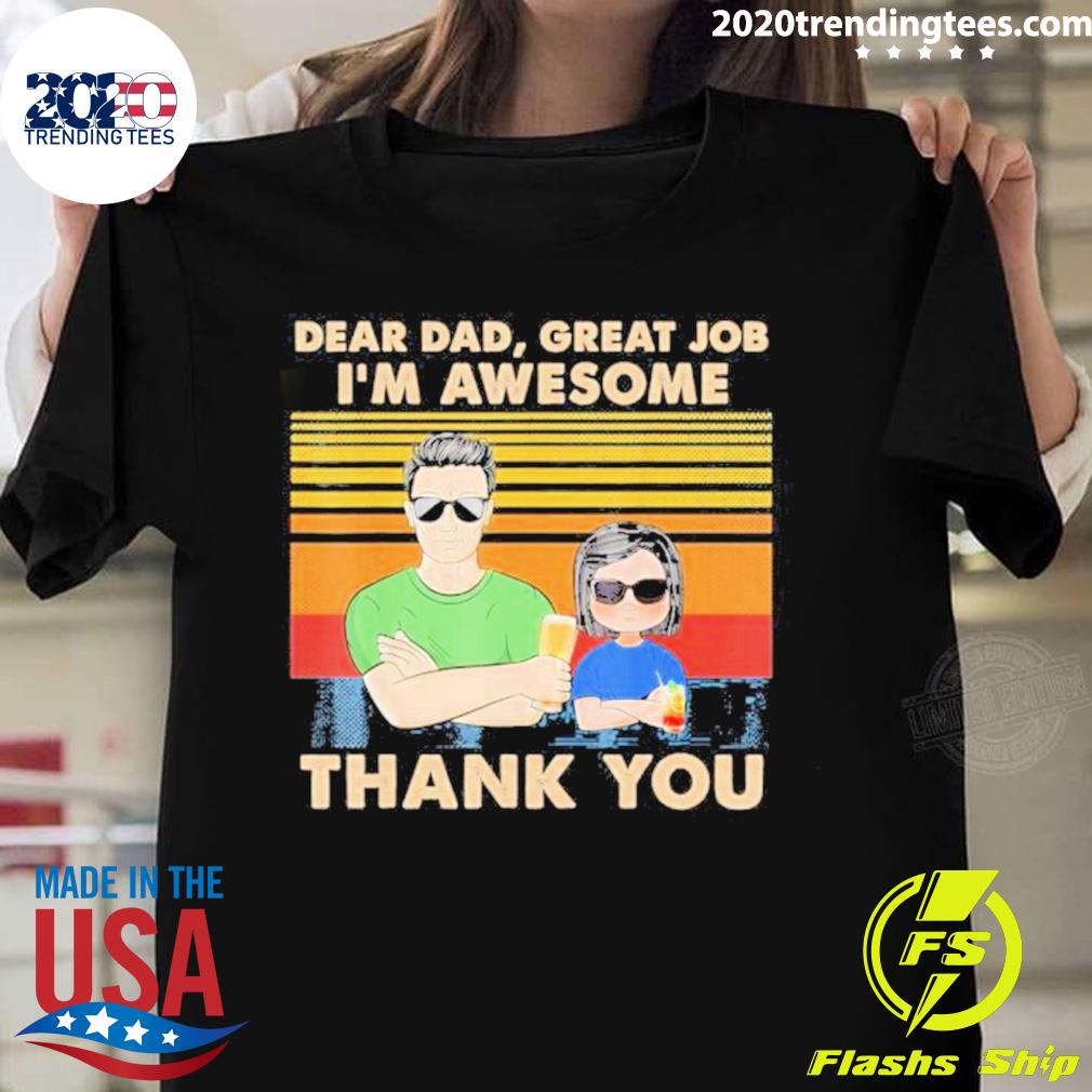 Nice one Daughter Dear Dad Great Job I’m Awesome Thank You T-shirt